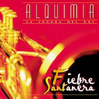 Alquimia La Sonora Del XXI – Fiebre Santanera