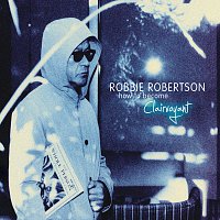 Robbie Robertson – How To Become Clairvoyant [Deluxe]