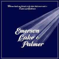 Emerson, Lake & Palmer – Welcome Back My Friends to the Show That Never Ends - Ladies and Gentlemen (Live)
