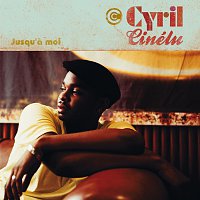 Cyril Cinelu – Jusqu'a moi
