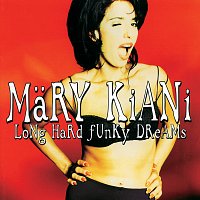 Mary Kiani – Long Hard Funky Dreams