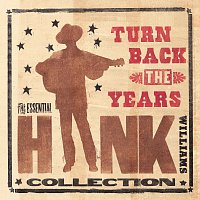 Přední strana obalu CD Turn Back The Years - The Essential Hank Williams Collection