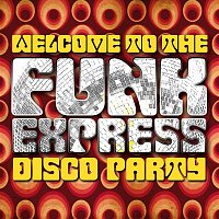Various Artists.. – Welcome to the Funk Express: Disco Party