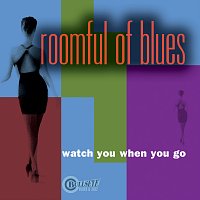 Roomful Of Blues – Watch You When You Go