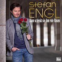 Stefan Engl – Dann schenkt sie ihm rote Rosen