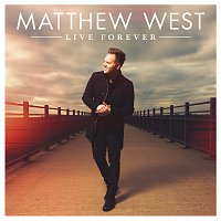 Matthew West – Live Forever [Deluxe]