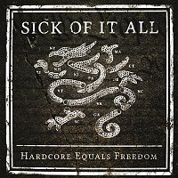 Sick Of It All – Hardcore Equals Freedom