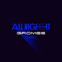 Gromee, WurlD – All Night 2017 (Radio Edit)