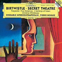 Birtwistle: Secret Theatre; Tragoedia; Five Distances; 3 Settings of Celan