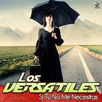 Los Versatiles – Si Tú No Me Necesitas