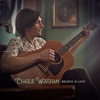 Charlie Worsham – Believe in Love