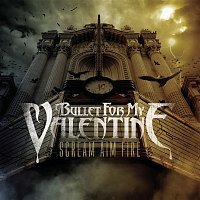 Bullet For My Valentine – Scream Aim Fire