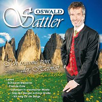 Oswald Sattler – Ich traume von der Heimat
