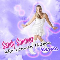 Sandy Sommer – Wir konnen fliegen RMX