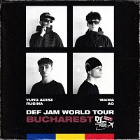 Waima, Yung Adisz, Rusina, AG, Def Jam World Tour – Def Jam World Tour: BUCHAREST