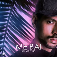 Aziz Wrijving – Me Bai
