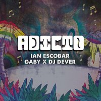 Ian Escobar, Gaby, DJ Dever – Adicto