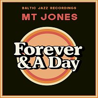 MT Jones, Baltic Jazz Recordings – Forever And A Day