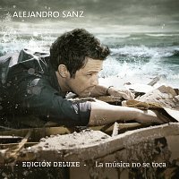 Alejandro Sanz – La Música No Se Toca [Deluxe]
