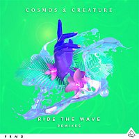 Cosmos & Creature – Ride The Wave (Remixes)