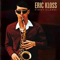 Eric Kloss – First Class! (Grits And Gravy / First Class Kloss!)