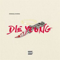 Angelo King – Die Young