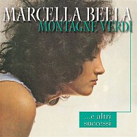 Marcella Bella – Montagne Verdi ...e i Grandi Successi