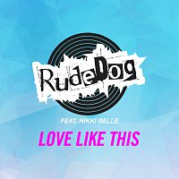 Rudedog, Nikki Belle – Love Like This