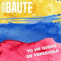 Carlos Baute – Yo me quedo en Venezuela (Versión 2019)