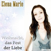 Elena Marie – Weihnacht, das Fest der Liebe