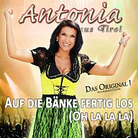 Antonia aus Tirol – Auf die Banke fertig los (Oh la la la)