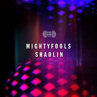Mightyfools – Shaolin