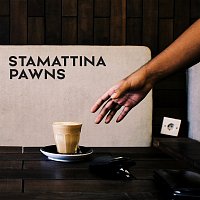 Pawns – Stamattina