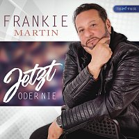 Frankie Martin – Jetzt oder nie