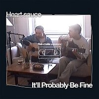 flatmate sessions, Heart Sauce – It’ll Probably Be Fine