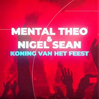 Mental Theo & Nigel Sean – Koning van het Feest