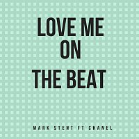 Mark Stent, Chanel – Love Me on the Beat (feat. Chanel)