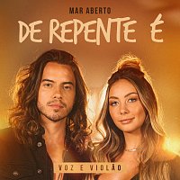 MAR ABERTO – De Repente É