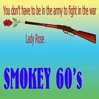 Smokey 60's – You Don’t Have to Be in the Army to Fight in the War