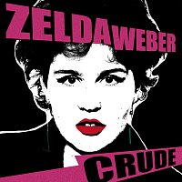 Zelda Weber – Crude