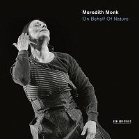 Meredith Monk & Vocal Ensemble – On Behalf Of Nature