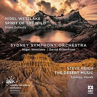 Sydney Symphony Orchestra, Diana Doherty, Nigel Westlake, Synergy Vocals – Westlake: Spirit of the Wild / Reich: The Desert Music