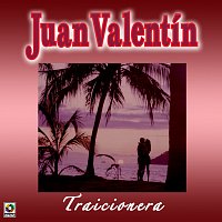 Juan Valentin – Traicionera