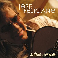 José Feliciano – A Mexico...Con Amor