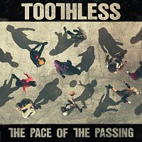 Toothless – The Pace Of The Passing