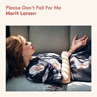 Marit Larsen – Please Don`t Fall For Me