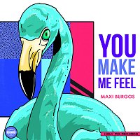 Maxi Burgos – You Make Me Feel