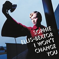 Sophie Ellis-Bextor – I Won't Change You