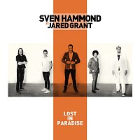 Sven Hammond, Jared Grant – Lost In Paradise