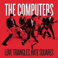 The Computers – Love Triangles, Hate Squares